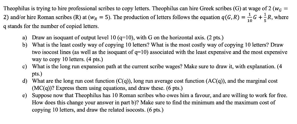 Theophilus is trying to hire professional scribes to copy letters. Theophilus can hire Greek scribes (G) at wage of ( 2left