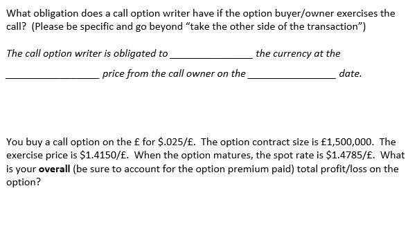 What obligation does a call option writer have if the option buyer/owner exercises the call? (Please be specific and go beyon