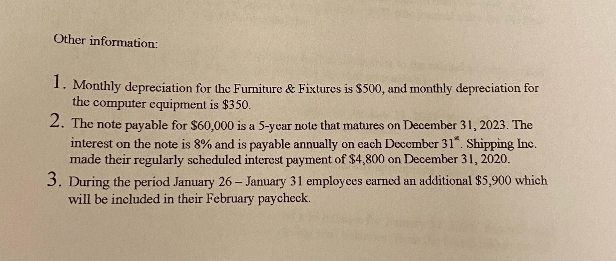 Other information: 1. Monthly depreciation for the Furniture & Fixtures is $500, and monthly depreciation for the computer eq