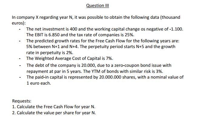 Question III In company X regarding year N, it was possible to obtain the following data thousand euros): • The net investmen