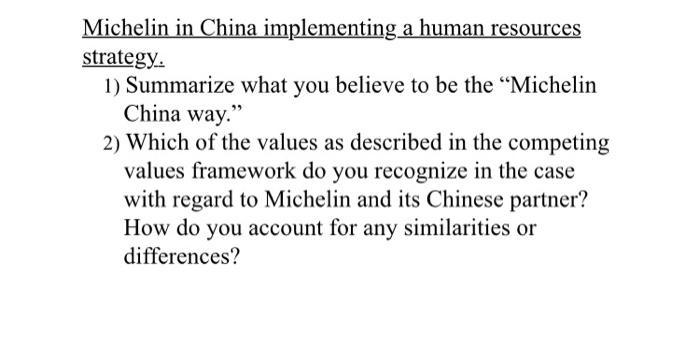 Michelin in China implementing a human resources strategy. 1) Summarize what you believe to be the Michelin China way. 2) W