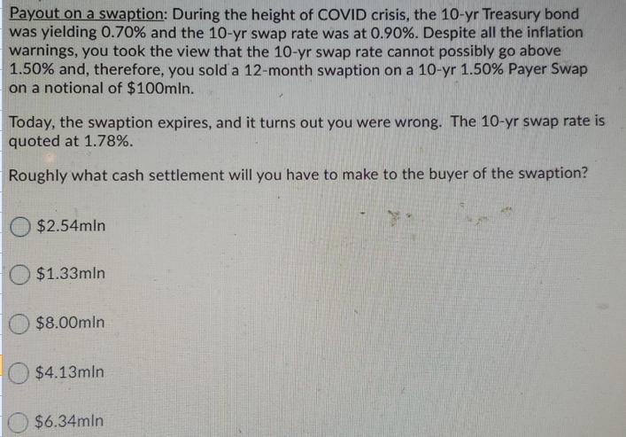 Payout on a swaption: During the height of COVID crisis, the 10-yr Treasury bond was yielding 0.70% and the 10-yr swap rate w