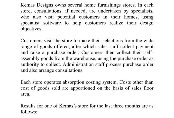 Kemas Designs owns several home furnishings stores. In each store, consultations, if needed, are undertaken by specialists, w
