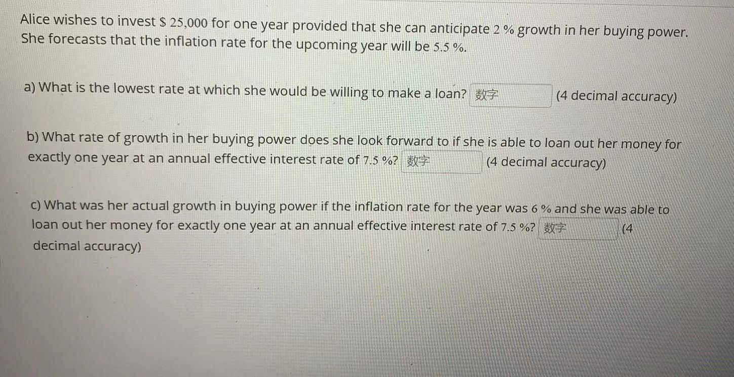 Alice wishes to invest $ 25,000 for one year provided that she can anticipate 2% growth in her buying power. She forecasts th