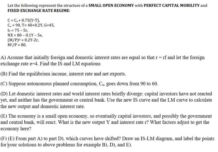 Let the following represent the structure of a SMALL OPEN ECONOMY with PERFECT CAPITAL MOBILITY and FIXED EXCHANGE RATE REGIM