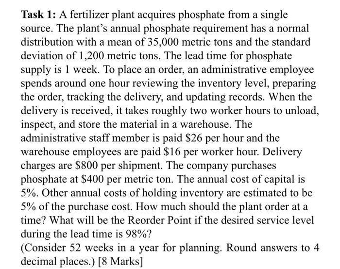 Task 1: A fertilizer plant acquires phosphate from a single source. The plants annual phosphate requirement has a normal dis