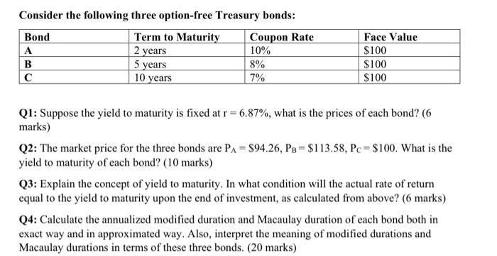 Consider the following three option-free Treasury bonds: Bond Term to Maturity Coupon Rate A2 years 10% B5 years 8% с10 ye