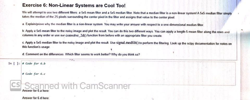 Exercise 6: Non-Linear Systems are Cool Too! We will attempt to use two different filters a 5x5 mean filter and a 5x5 median