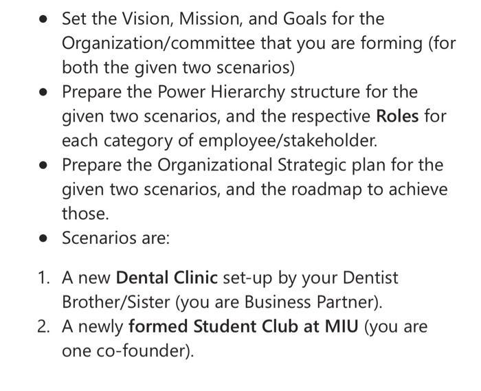 • Set the Vision, Mission, and Goals for the Organization/committee that you are forming (for both the given two scenarios) •