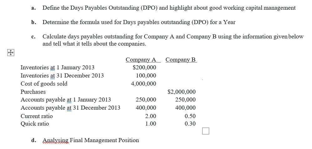 a. Define the Days Payables Outstanding (DPO) and highlight about good working capital management b. Determine the formula us