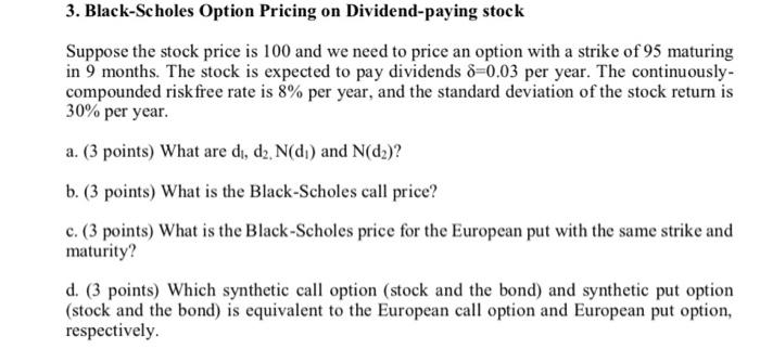 3. Black-Scholes Option Pricing on Dividend-paying stock Suppose the stock price is 100 and we need to price an option with a