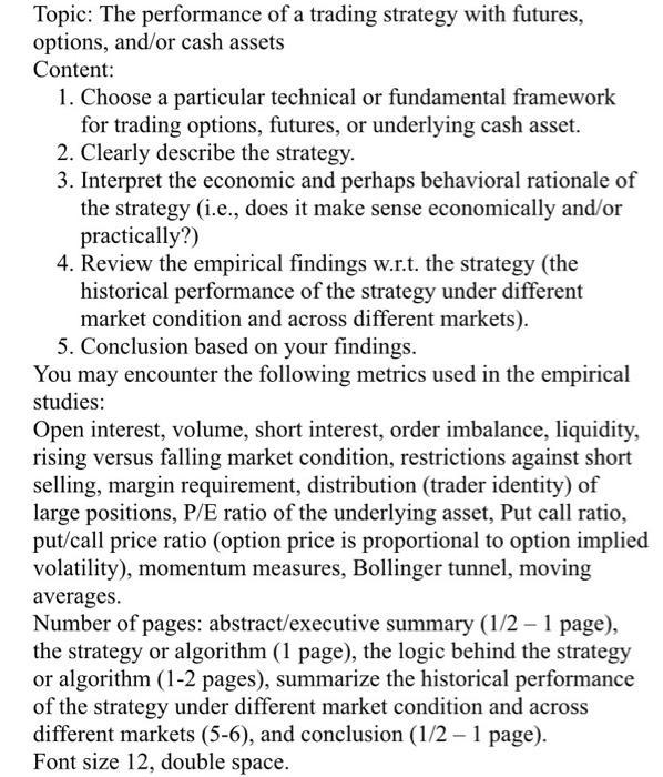 Topic: The performance of a trading strategy with futures, options, and/or cash assets Content: 1. Choose a particular techni
