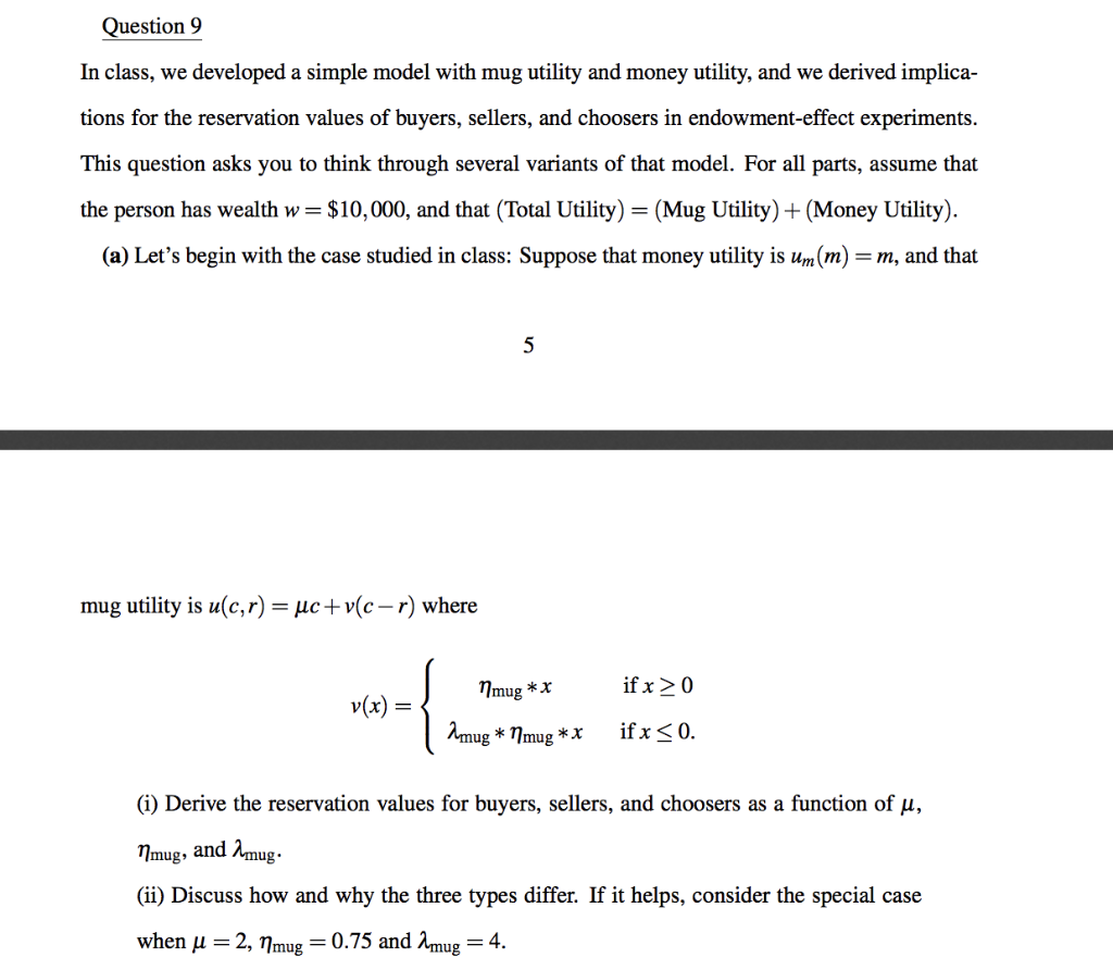 Question 9 In class, we developed a simple model with mug utility