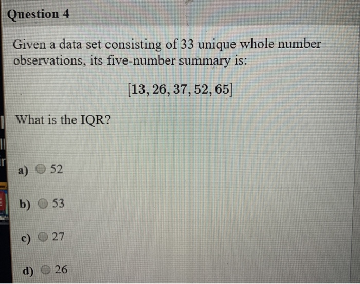 Question 4 Given a data set consisting of 33 unique whole number
