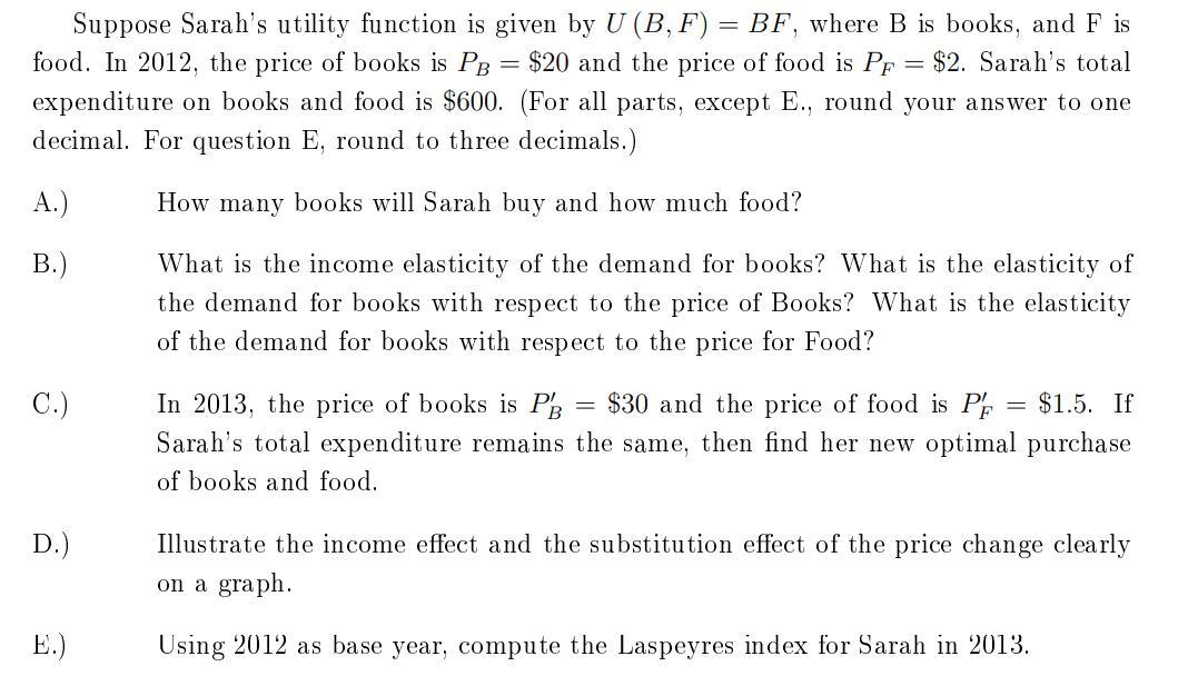 = Suppose Sarahs utility function is given by U (B, F) = BF, where B is books, and F is food. In 2012, the price of books is