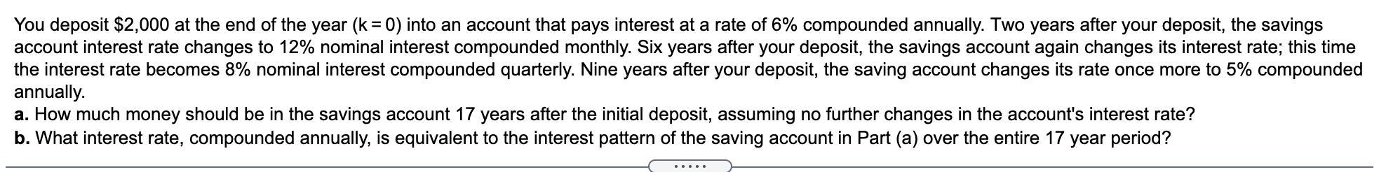 You deposit $2,000 at the end of the year (k = 0) into an account that pays interest at a rate of 6% compounded annually. Two