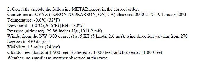 3. Correctly encode the following METAR report in the correct order. Conditions