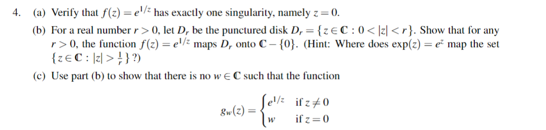 4. (a) Verify that f(z) = e/ has exactly one singularity, namely
