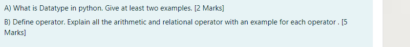 A) What is Datatype in python. Give at least two examples. [2