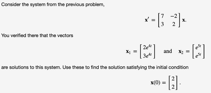 Consider the system from the previous problem, You verified there that the vectors X = 7 x=13 2]  X. 2e41