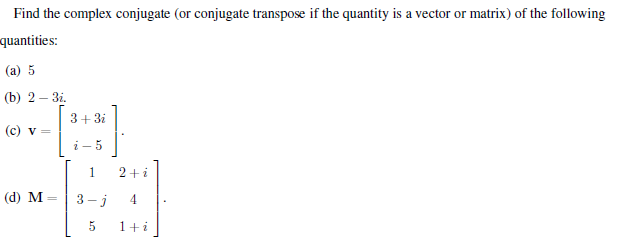 Find the complex conjugate (or conjugate transpose if the quantity is a