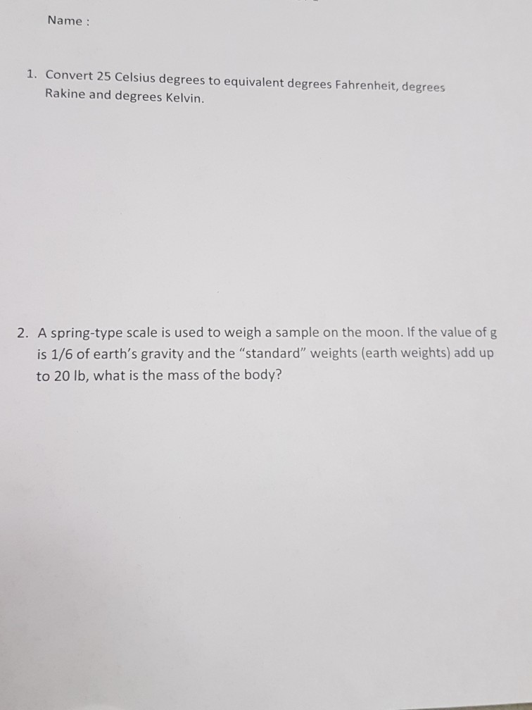 Name : 1. Convert 25 Celsius degrees to equivalent degrees Fahrenheit, degrees