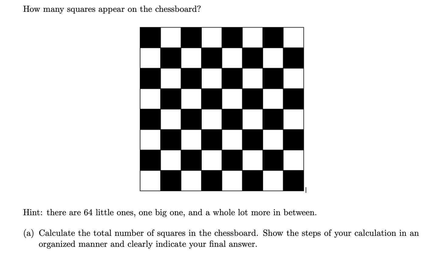 How many squares appear on the chessboard? Hint: there are 64 little ones, one big one, and a whole lot more in between. (a)