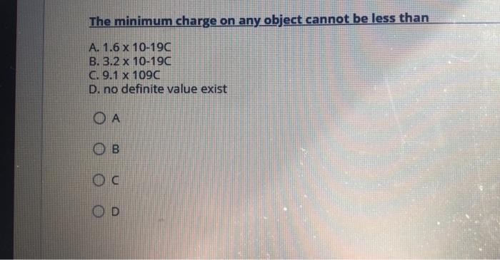 The minimum charge on any object cannot be less than A. 1.6