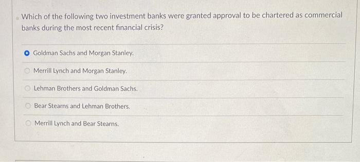 Which of the following two investment banks were granted approval to be chartered as commercial banks during the most recent
