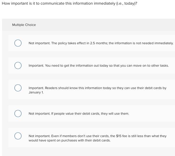 How important is it to communicate this information immediately (i.e., today)? Multiple Choice ONot important. The policy ta