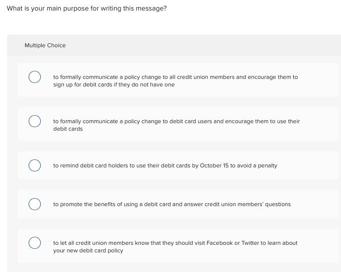 What is your main purpose for writing this message? Multiple Choice to formally communicate a policy change to all credit uni