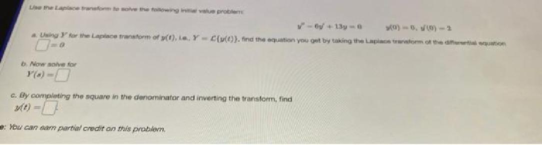 Use the Lapisce transform to solve the following initial value problem -613-0 (0)-0.1(0)-2 Using for the