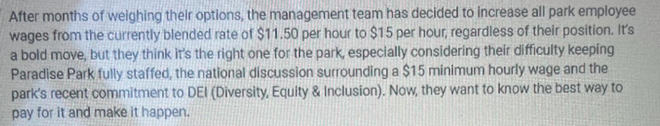 After months of weighing their options, the management team has decided to increase all park employee wages from the currentl