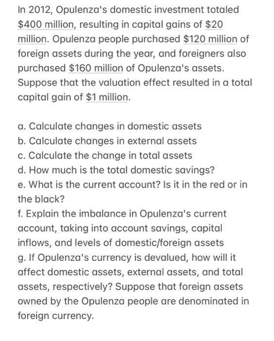 In 2012, Opulenzas domestic investment totaled ( $ 400 ) million, resulting in capital gains of ( $ 20 ) million. Opul