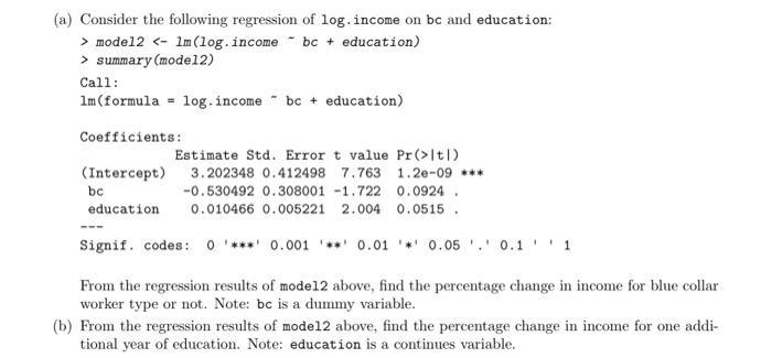(a) Consider the following regression of log. income on bc and education: > model2 summary (model2) Call: 1m