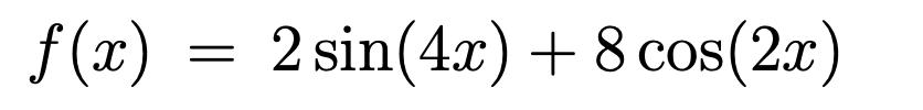 ( f(x)=2 sin (4 x)+8 cos (2 x) )
