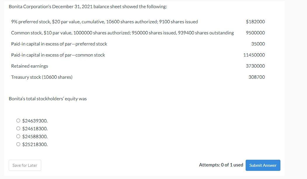 Bonita Corporations December 31, 2021 balance sheet showed the following: \( \begin{array}{lrr}9 \% \text { preferred stock,
