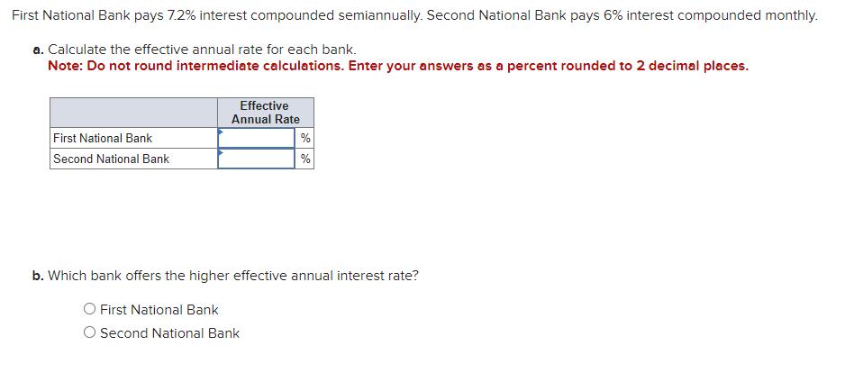 First National Bank pays ( 7.2 % ) interest compounded semiannually. Second National Bank pays ( 6 % ) interest compoun