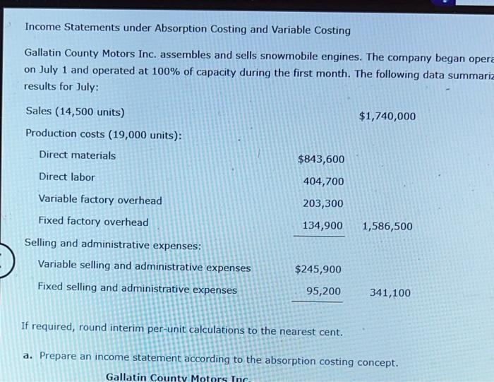 Income Statements under Absorption Costing and Variable CostingGallatin County Motors Inc. assembles and sells snowmobile en
