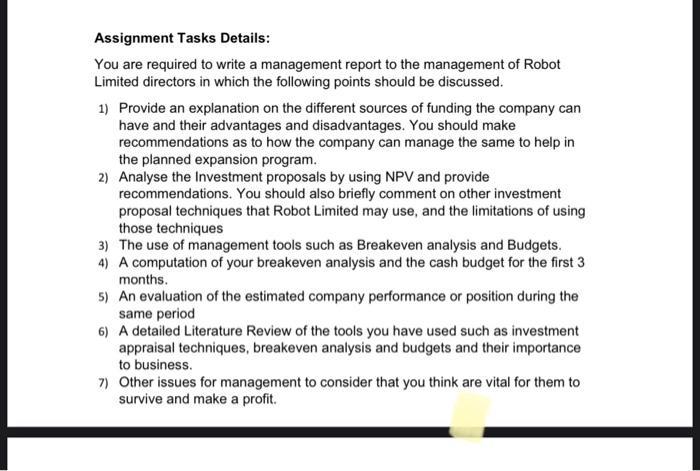 Assignment Tasks Details: You are required to write a management report to the management of Robot Limited directors in which