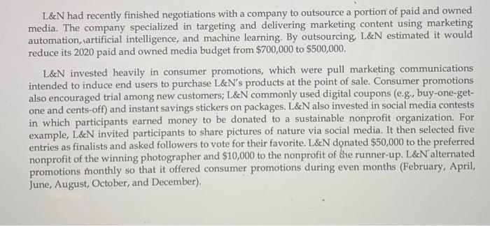 L&N had recently finished negotiations with a company to outsource a portion of paid and owned media. The company specialize