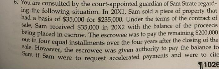 6. You are consulted by the court-appointed guardian of Sam Strate regarding the following situation. In ( 20 times 1 ), S