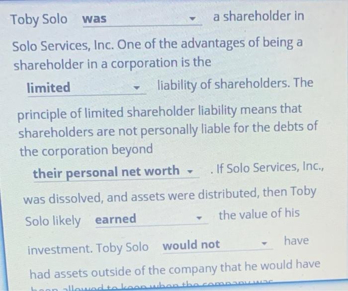 Toby Solo was a shareholder in Solo Services, Inc. One of the advantages of being a shareholder in a corporation is the limit