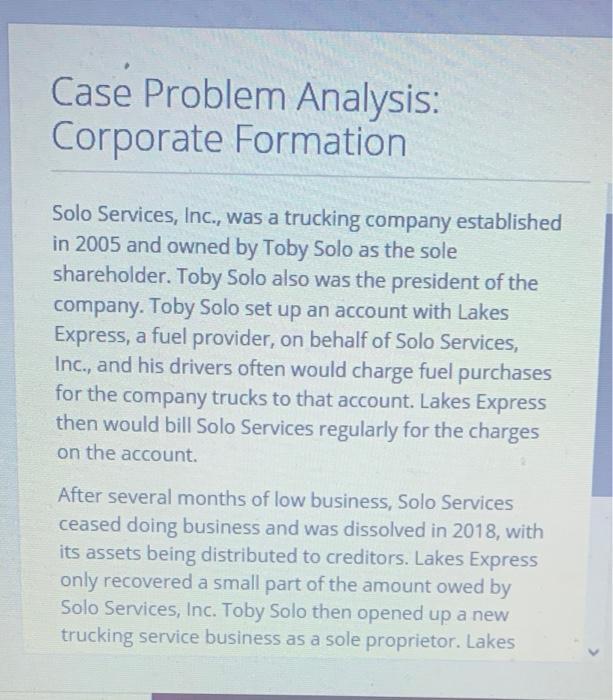 Case Problem Analysis: Corporate Formation Solo Services, Inc., was a trucking company established in 2005 and owned by Toby