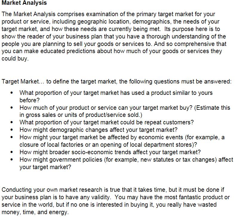 Market AnalysisThe Market Analysis comprises examination of the primary target market for yourproduct or service, including