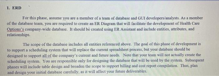 1. ERD For this phase, assume you are a member of a team of database and GUI developers/analysts. As a member of the database