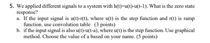 5. We applied different signals to a system with h(t)=u(t)-u(t-1). What is