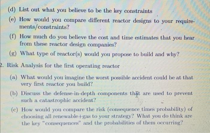 (d) List out what you believe to be the key constraints(e) How would you compare different reactor designs to your requireme