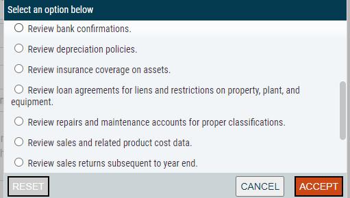 Select an option below Review bank confirmations. Review depreciation policies. Review insurance coverage on assets. O Review