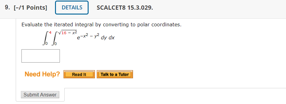 9. [-/1 Points] DETAILS SCALCET8 15.3.029. Evaluate the iterated integral by converting